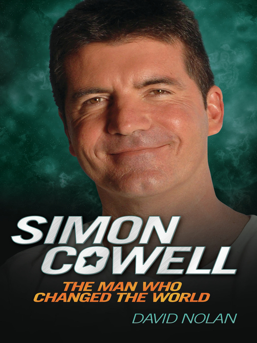Title details for Simon Cowell--The Man Who Changed the World by David Nolan - Available